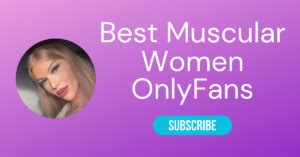 buff girls onlyfans|️‍♀️ The 10 Best Muscular OnlyFans Women。